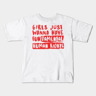 Girls Just Wanna Have Fundamental Human Rights Kids T-Shirt